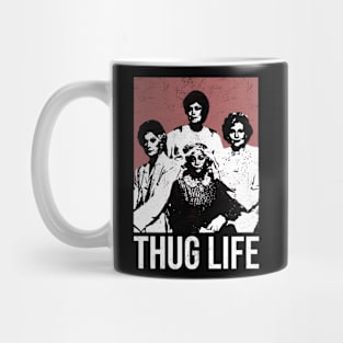 THUG-LIFE-GOLDEN-GIRLS Mug